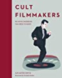 cover of the book Cult Filmmakers: 50 Movie Mavericks You Need to Know