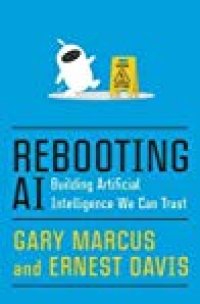 cover of the book Rebooting AI: Building Artificial Intelligence We Can Trust