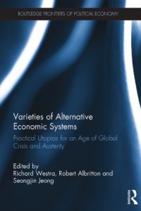 cover of the book Varieties of Alternative Economic Systems: Practical Utopias for an Age of Global Crisis and Austerity