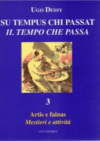 cover of the book Su tempus chi passat. Vol. III - Artis e fainas