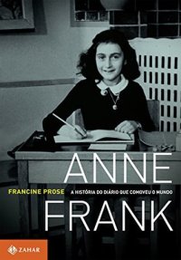 cover of the book Anne Frank: a História do Diário que Comoveu o Mundo