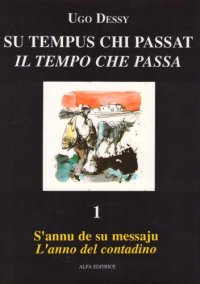 cover of the book Su tempus chi passat. Vol. I - S’annu de su messaju