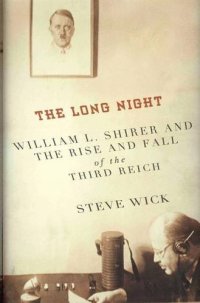 cover of the book The Long Night: William L. Shirer and the Rise and Fall of the Third Reich