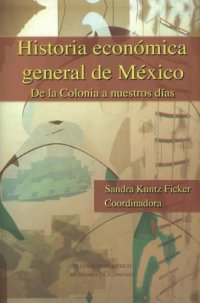 cover of the book Historia Económica General de México: De la Colonia a Nuestros Dias