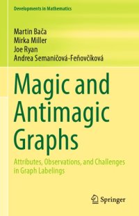 cover of the book Magic and Antimagic Graphs - Attributes, Observations and Challenges in Graph Labelings