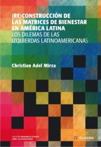 cover of the book (Re)construcción de las matrices de bienestar en América Latina : los dilemas de las izquierdas latinoamericanas