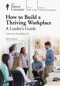 cover of the book How to Build a Thriving Workplace: A Leader’s Guide