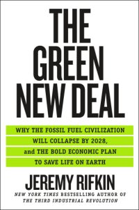 cover of the book The Green New Deal: Why the Fossil Fuel Civilization Will Collapse by 2028, and the Bold Economic Plan to Save Life on Earth