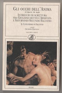 cover of the book Gli occhi dell'anima. Intreccio di scrittura fra Giuliano detto l'Apostata e Saturnino Secundo Salustio. Il catechismo di Salustio