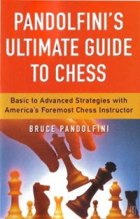 cover of the book Pandolfini’s ultimate guide to chess : basic to advanced strategies with America’s foremost chess instructor