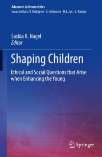 cover of the book Shaping Children: Ethical and Social Questions that Arise when Enhancing the Young