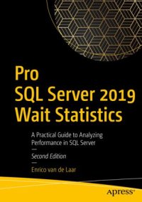 cover of the book Pro SQL Server 2019 Wait Statistics: A Practical Guide to Analyzing Performance in SQL Server