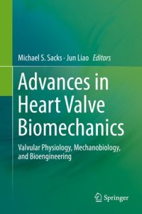 cover of the book Advances in Heart Valve Biomechanics: Valvular Physiology, Mechanobiology, and Bioengineering