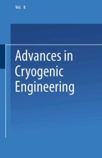 cover of the book Advances in Cryogenic Engineering: Proceedings of the 1962 Cryogenic Engineering Conference University of California Los Angeles, California August 14–16, 1962