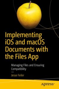 cover of the book Implementing iOS and macOS Documents with the Files App: Managing Files and Ensuring Compatibility