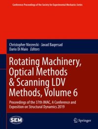 cover of the book Rotating Machinery, Optical Methods & Scanning LDV Methods, Volume 6: Proceedings of the 37th IMAC, A Conference and Exposition on Structural Dynamics 2019