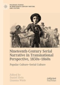 cover of the book Nineteenth-Century Serial Narrative in Transnational Perspective, 1830s−1860s: Popular Culture—Serial Culture