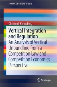 cover of the book Vertical Integration and Regulation: An Analysis of Vertical Unbundling from a Competition Law and Competition Economics Perspective