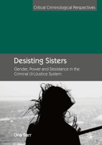 cover of the book Desisting Sisters: Gender, Power and Desistance in the Criminal (In)Justice System