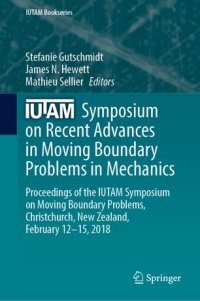 cover of the book IUTAM Symposium on Recent Advances in Moving Boundary Problems in Mechanics: Proceedings of the IUTAM Symposium on Moving Boundary Problems, Christchurch, New Zealand, February 12-15, 2018