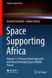 cover of the book Space Supporting Africa: Volume 1: A Primary Needs Approach and Africa’s Emerging Space Middle Powers