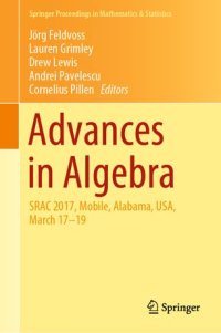 cover of the book Advances in Algebra: SRAC 2017, Mobile, Alabama, USA, March 17-19