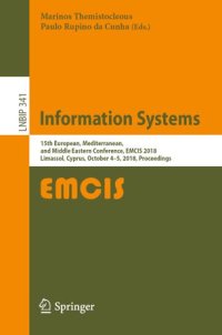 cover of the book Information Systems: 15th European, Mediterranean, and Middle Eastern Conference, EMCIS 2018, Limassol, Cyprus, October 4-5, 2018, Proceedings