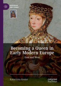 cover of the book Becoming a Queen in Early Modern Europe: East and West