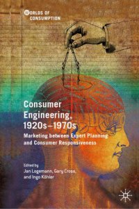 cover of the book Consumer Engineering, 1920s–1970s: Marketing between Expert Planning and Consumer Responsiveness