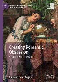 cover of the book Creating Romantic Obsession: Scorpions in the Mind