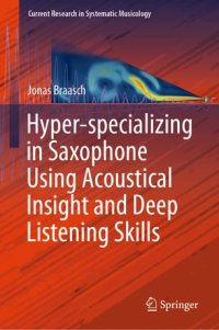 cover of the book Hyper-specializing in Saxophone Using Acoustical Insight and Deep Listening Skills