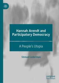 cover of the book Hannah Arendt and Participatory Democracy: A People's Utopia