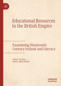 cover of the book Educational Resources in the British Empire: Examining Nineteenth Century Ireland and Literacy