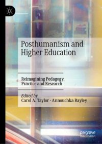 cover of the book Posthumanism and Higher Education: Reimagining Pedagogy, Practice and Research