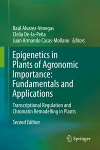 cover of the book Epigenetics in Plants of Agronomic Importance: Fundamentals and Applications: Transcriptional Regulation and Chromatin Remodelling in Plants