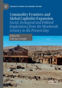 cover of the book Commodity Frontiers and Global Capitalist Expansion: Social, Ecological and Political Implications from the Nineteenth Century to the Present Day