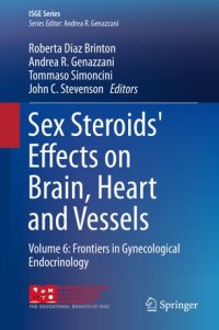 cover of the book Sex Steroids' Effects on Brain, Heart and Vessels: Volume 6: Frontiers in Gynecological Endocrinology