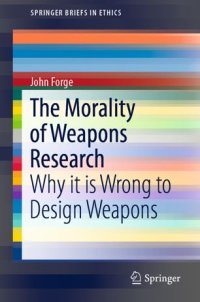 cover of the book The Morality of Weapons Research: Why it is Wrong to Design Weapons