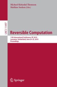 cover of the book Reversible Computation: 11th International Conference, RC 2019, Lausanne, Switzerland, June 24–25, 2019, Proceedings