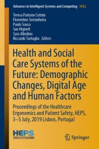 cover of the book Health and Social Care Systems of the Future: Demographic Changes, Digital Age and Human Factors: Proceedings of the Healthcare Ergonomics and Patient Safety, HEPS, 3-5 July, 2019 Lisbon, Portugal