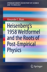 cover of the book Heisenberg’s 1958 Weltformel and the Roots of Post-Empirical Physics