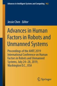 cover of the book Advances in Human Factors in Robots and Unmanned Systems: Proceedings of the AHFE 2019 International Conference on Human Factors in Robots and Unmanned Systems, July 24-28, 2019, Washington D.C., USA