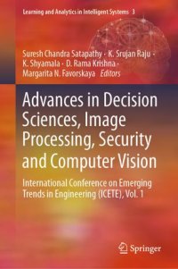 cover of the book Advances in Decision Sciences, Image Processing, Security and Computer Vision: International Conference on Emerging Trends in Engineering (ICETE), Vol. 1