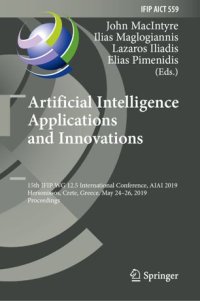 cover of the book Artificial Intelligence Applications and Innovations: 15th IFIP WG 12.5 International Conference, AIAI 2019, Hersonissos, Crete, Greece, May 24–26, 2019, Proceedings