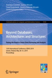 cover of the book Beyond Databases, Architectures and Structures. Paving the Road to Smart Data Processing and Analysis: 15th International Conference, BDAS 2019, Ustroń, Poland, May 28–31, 2019, Proceedings