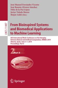 cover of the book From Bioinspired Systems and Biomedical Applications to Machine Learning: 8th International Work-Conference on the Interplay Between Natural and Artificial Computation, IWINAC 2019, Almería, Spain, June 3–7, 2019, Proceedings, Part II