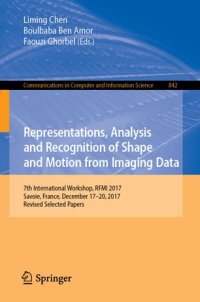 cover of the book Representations, Analysis and Recognition of Shape and Motion from Imaging Data: 7th International Workshop, RFMI 2017, Savoie, France, December 17–20, 2017, Revised Selected Papers