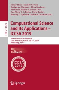 cover of the book Computational Science and Its Applications – ICCSA 2019: 19th International Conference, Saint Petersburg, Russia, July 1–4, 2019, Proceedings, Part V