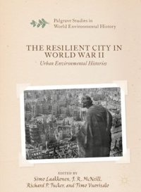 cover of the book The Resilient City in World War II: Urban Environmental Histories