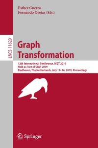 cover of the book Graph Transformation: 12th International Conference, ICGT 2019, Held as Part of STAF 2019, Eindhoven, The Netherlands, July 15–16, 2019, Proceedings